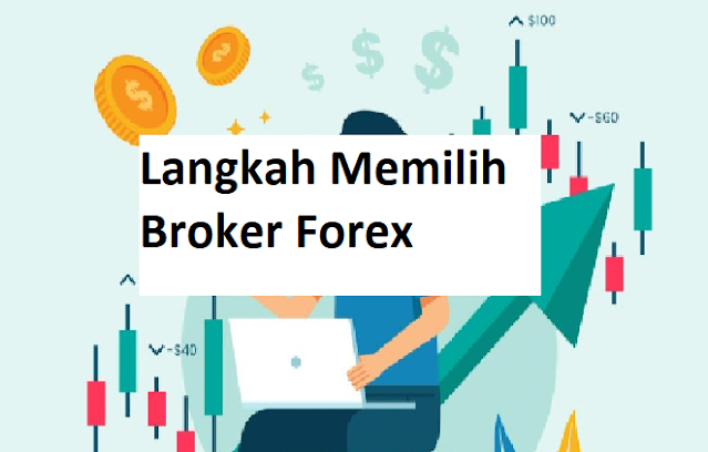 Langkah Memilih Broker Forex Tepercaya di Indonesia