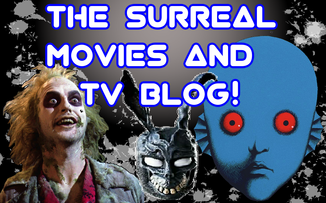 The Surreal Movies and TV Blog!