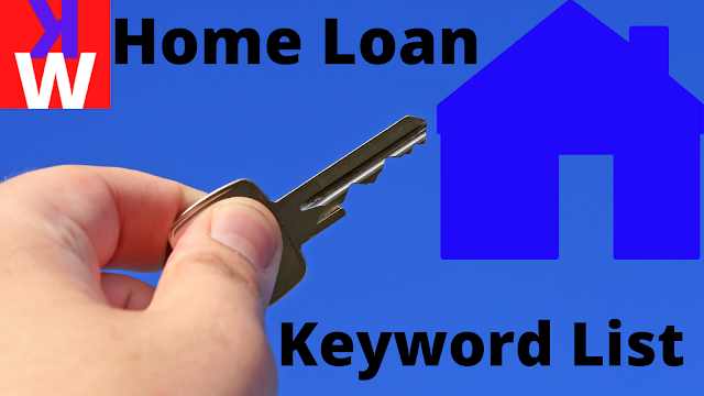 How Home Loan High CPC Keyword list can improve your blog visitor with earning