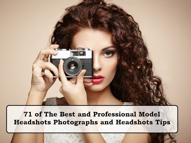 Best and Professional Model Headshots Photographs and Headshots Tips