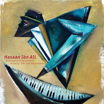 Retrospect in Retirement of Delay: The Solo Recordings Hasaan Ibn Ali