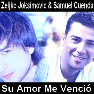 Zeljko Joksimovic & Samuel Cuenda – Su Amor Me Vencio