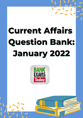 Current Affairs Question Bank: January 2022