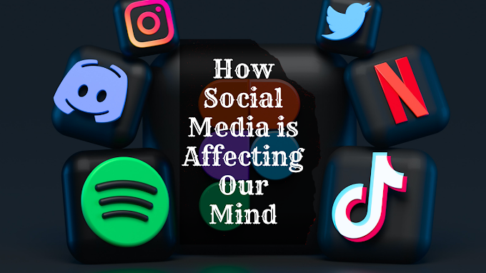  How Social Media Is Affecting Our Mind