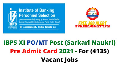 Sarkari Exam: IBPS XI PO/MT Post (Sarkari Naukri) Pre Admit Card 2021 - For (4135) Vacant Jobs