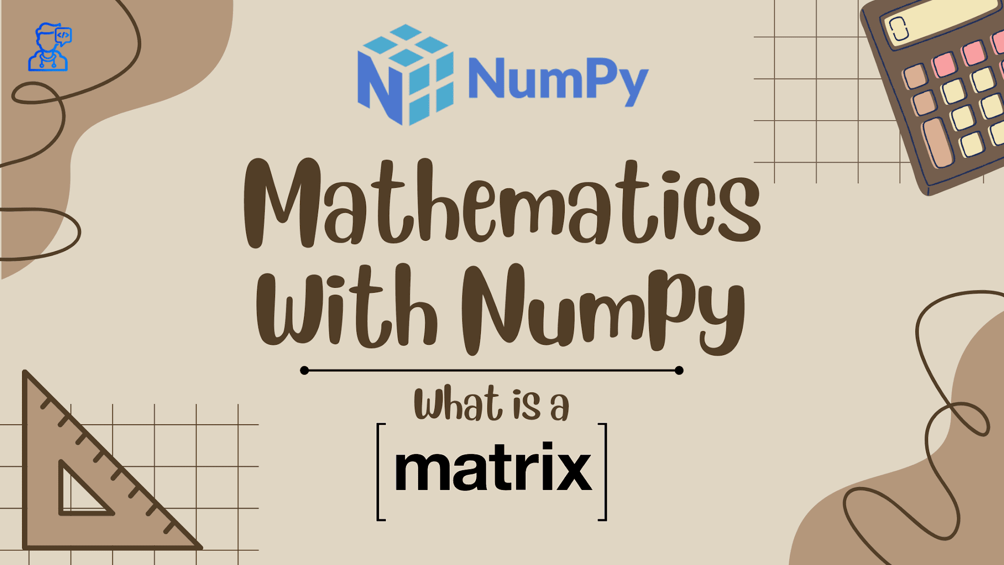 Mathematics with Numpy: What is a Matrix?