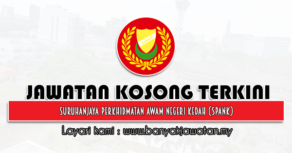 Jawatan Kosong 2021 di Suruhanjaya Perkhidmatan Awam Negeri Kedah (SPANK)
