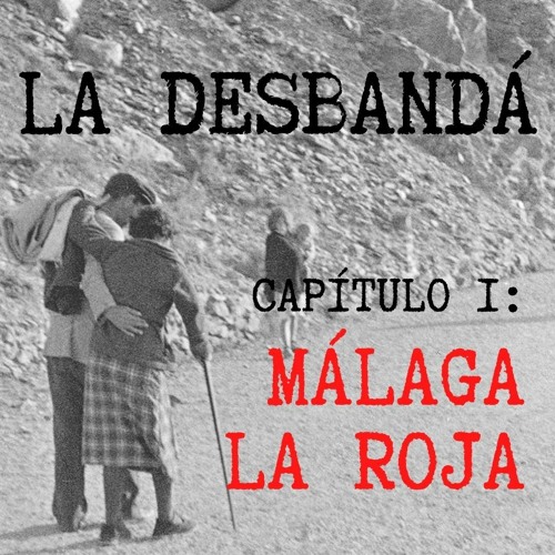 La desbandá - capítulo 1 - Málaga, la roja