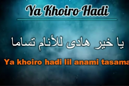  Lirik Teks Ya Khoiro Hadi Arab Latin dan Artinya