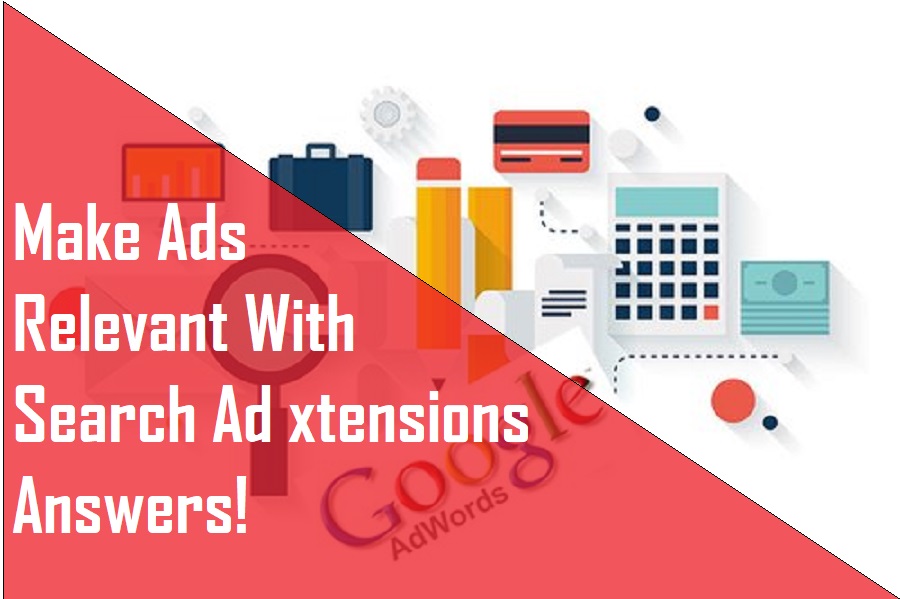 Make Ads Relevant With Search Ad Extensions Answers