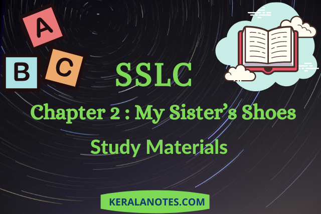 SSLC 10th English Notes Chapter 2 My Sister’s Shoes Unit 2