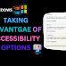 Taking Advantage of Accessibility Options