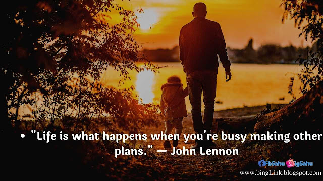 Life is what happens when you're busy making other plans. — John Lennon