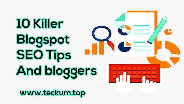 10 Killer Blogspot SEO Tips And bloggers