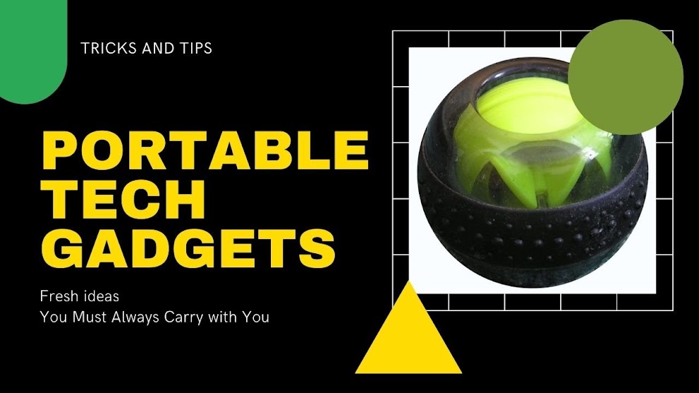 Portable Tech Gadgets You Must Always Carry with You