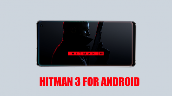 تحميل لعبة hitman 3 للاندرويد