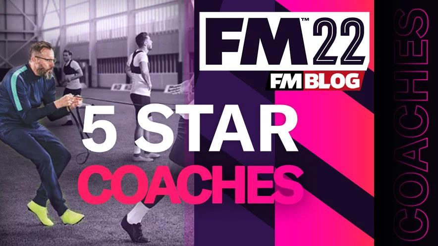 Football Manager 2022 Best Coaches | FM22 5 Star Coaches