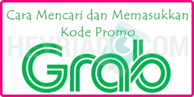 Cara Mencari dan Memasukkan Kode Promo Grab