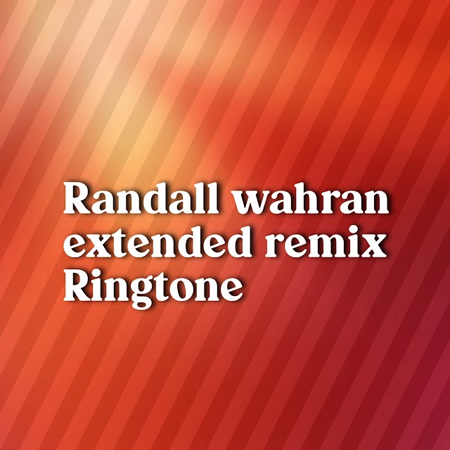 Randall wahran extended remix Ringtone download | HeartBeat Ringtones 