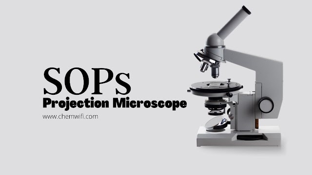 Standard Operating Procedure (SOPs) of Projection Microscopes