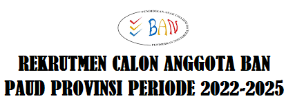 Jadwal Pendaftaran Rekrutmen Calon Anggota Ban Paud Provinsi Periode 2022-2025