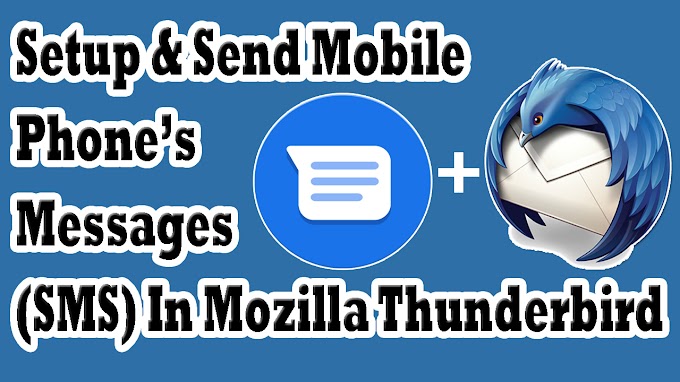 How To Setup Google Messages In Mozilla Thunderbird To View & Send Messages (SMS) From Thunderbird