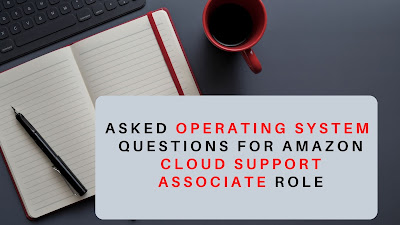 Asked Operating System questions in Amazon Cloud Support Associate Interview