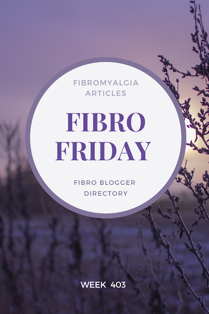 Fibro Friday week 403 - fibromyalgia blog link up