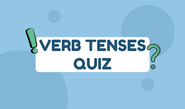 Verb Tenses Quiz