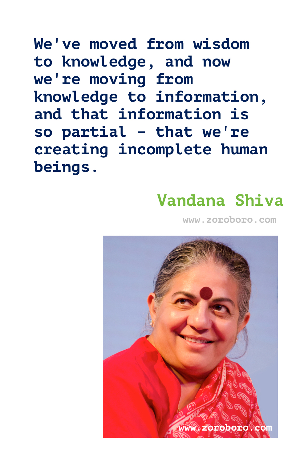 Vandana Shiva Quotes. Vandana Shiva on Environment Quotes, Agriculture Quotes, Nature Quotes, Earth Quotes, Democracy Quotes & Soil Quotes. Vandana Shiva Quotes,Biodiversity,Conservation,Country,Culture,Democracy,Diversity,Drinking,Earth,Ecology,Economy,Energy,Fathers,Giving,Globalization,Growth,Healing,Home,Humanity,Innovation,Justice,Mothers,Physics,Property,Responsibility,Royalty,Survival,Sustainability,Today,Trade,Violence,War,Water,Wilderness