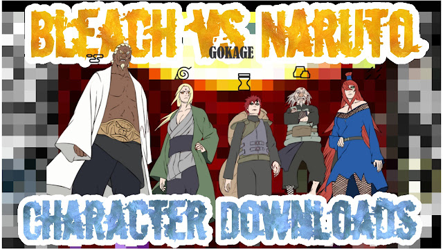 Bleach vs Naruto 3.3 Mod Character Downloads for All Kages of Naruto.