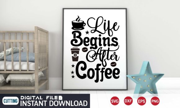 Design Life Begins After Coffee Svg Commercial license is always included
