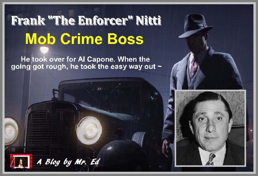 Frank "The Enforcer" Nitti, Mob Crime Boss
