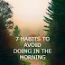 7 habits to avoid doing in the morning