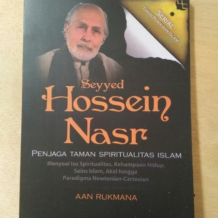 Riview Buku "Seyyed Hossein Nasr, Penjaga Taman Spiritualitas Islam"