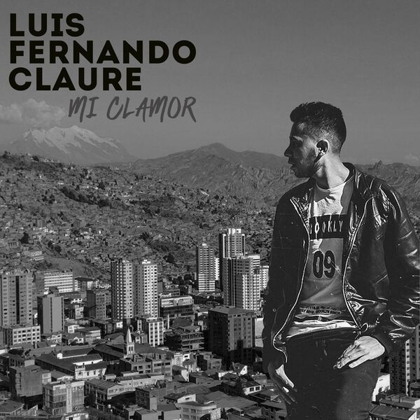 Luis Fernando Claure – Mi clamor (Single) 2022