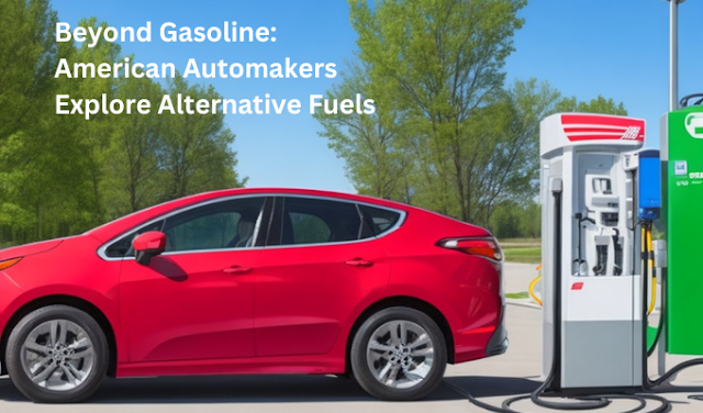 Beyond Gasoline: American Automakers Explore Alternative Fuels