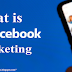  What is Facebook marketing?