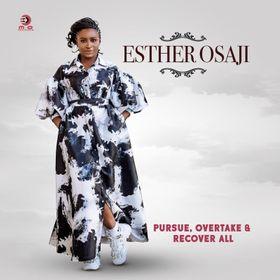 Esther Osaji PURSUE, OVERTAKE & RECOVER ALL ALBUM 2021