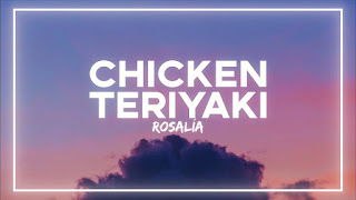 Chicken Teriyaki Lyrics in English (Translation) - Rosalía