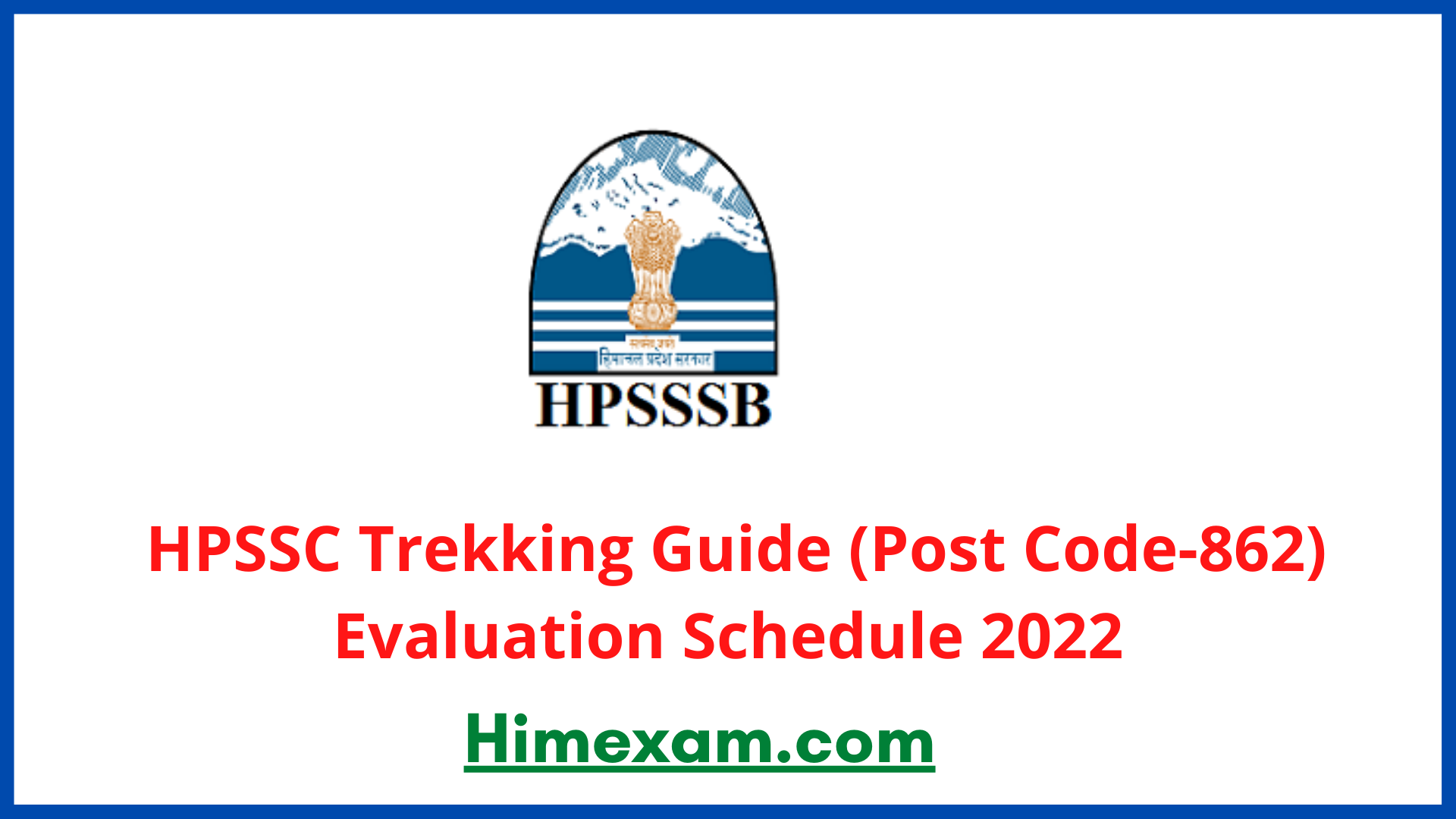 HPSSC Trekking Guide (Post Code-862) Evaluation Schedule 2022