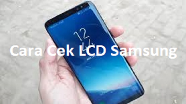 Cara Cek LCD Samsung