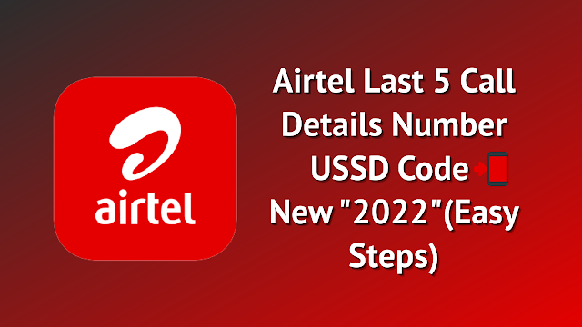 Airtel Last 5 Call Details Number On USSD Code 