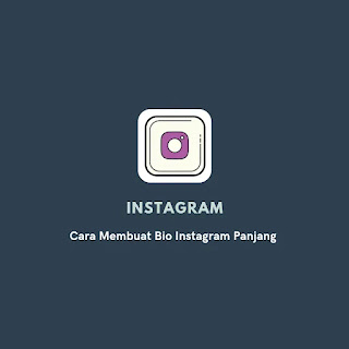 Cara Membuat Bio Instagram Panjang