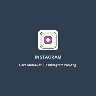 Cara Membuat Bio Instagram Panjang