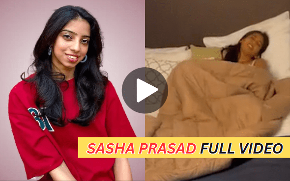 Full: Sasha Prasad Video And Wiki
