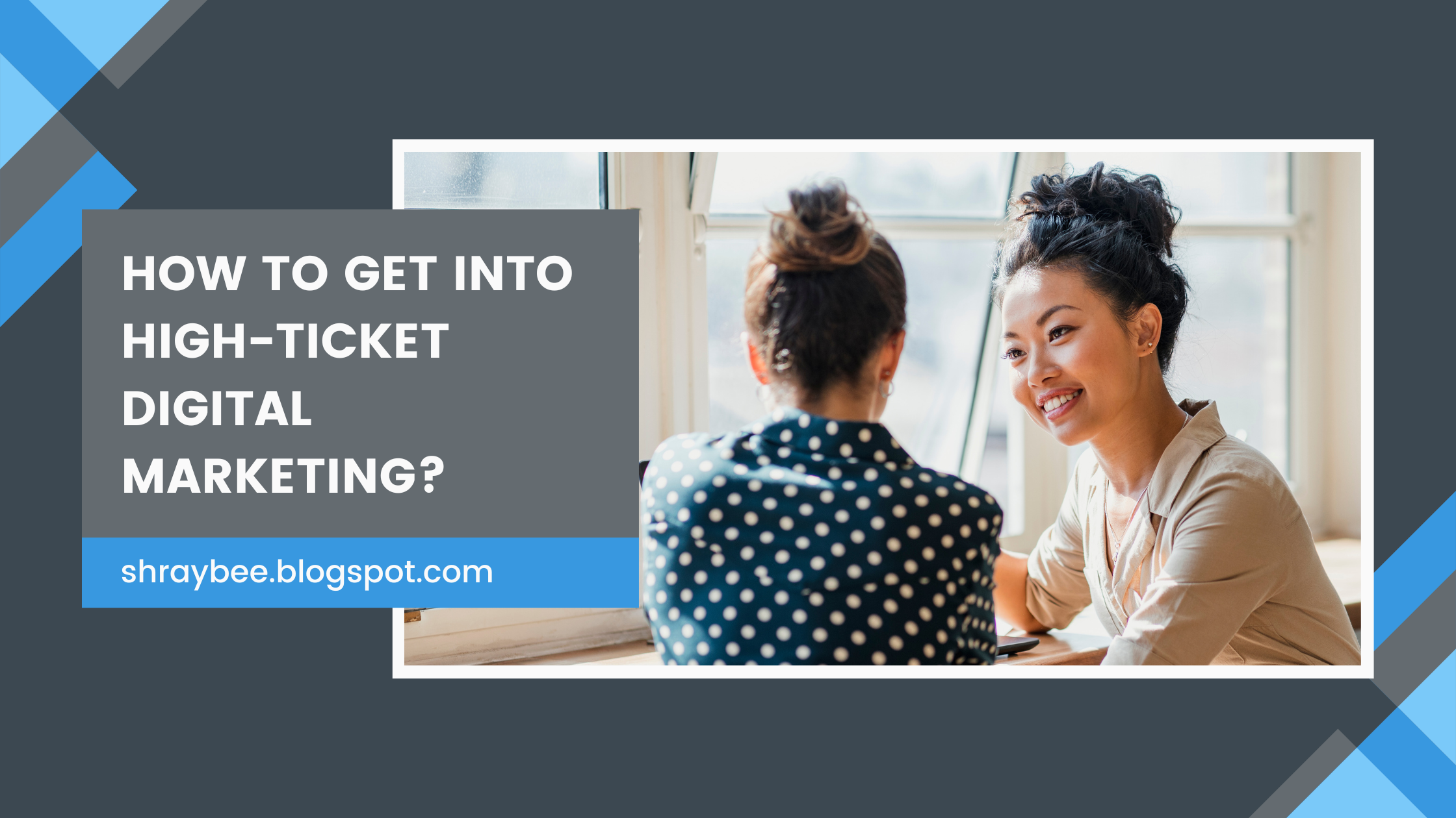 How to get into high-ticket digital marketing? | Shraybee