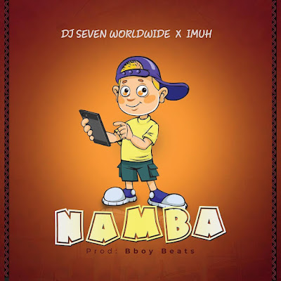 Download Audio Mp3 | Dj Seven Worldwide x Imuh – Namba