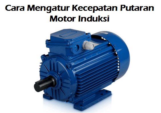 cara menaikkan dan menurunkan putaran rpm motor