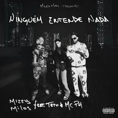 Mizzy Miles, Teto, MC PH - Ninguém Entende Nada
